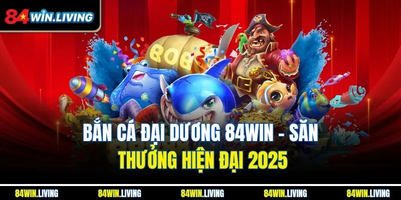 Bắn cá Đại Dương 84Win