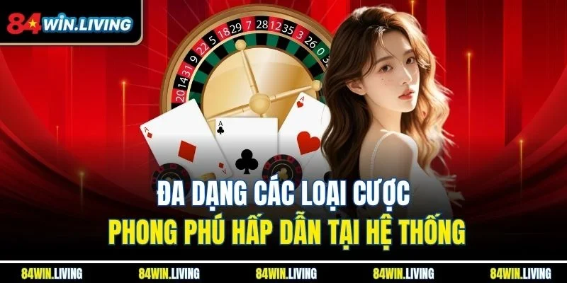 Đa dạng các loại cược phong phú hấp dẫn tại hệ thống