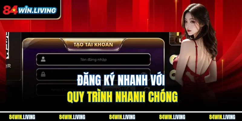 Đăng ký nhanh với quy trình nhanh chóng