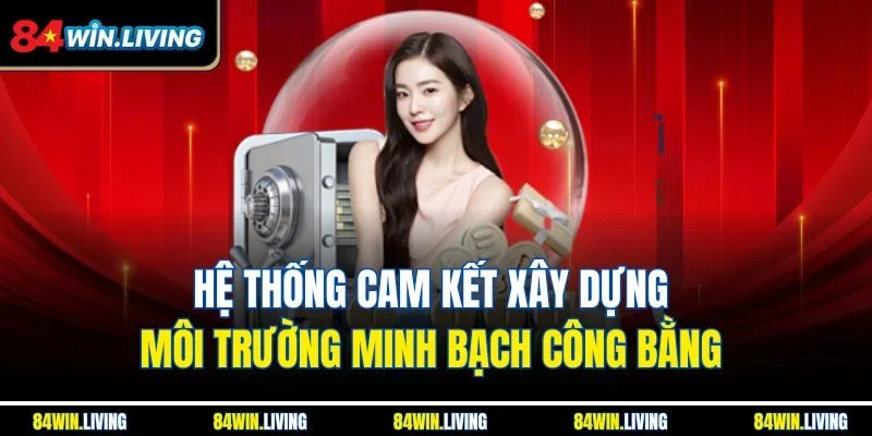 Hệ thống cam kết xây dựng môi trường minh bạch công bằng