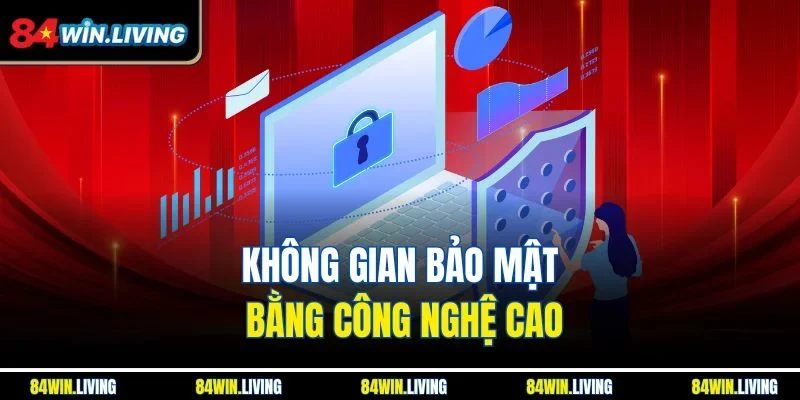 Không gian bảo mật bằng công nghệ cao