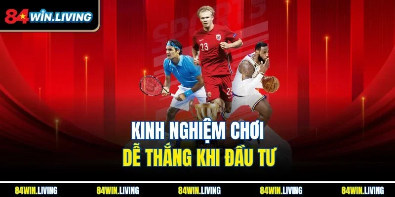 Kinh nghiệm chơi dễ thắng khi đầu tư