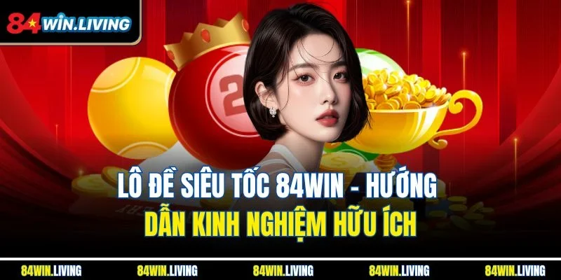 Lô đề Siêu Tốc 84Win