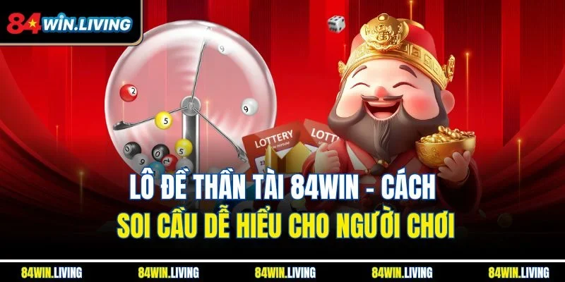 Lô đề Thần Tài 84Win