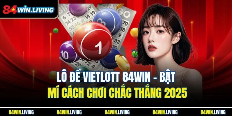 Lô đề Vietlott 84Win