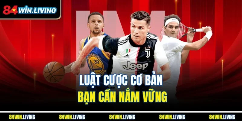 Luật cược cơ bản bạn cần nắm vững