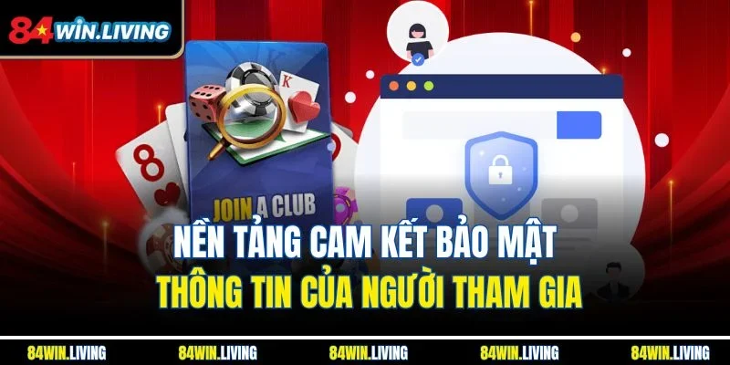 Nền tảng cam kết bảo mật thông tin của người tham gia
