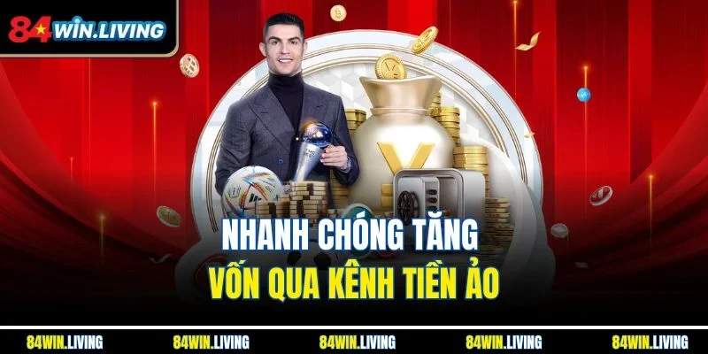 Nhanh chóng tăng vốn qua kênh tiền ảo