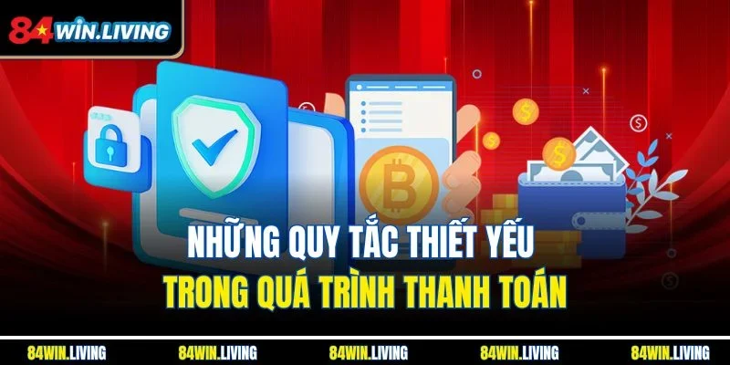 Những quy tắc thiết yếu trong quá trình thanh toán