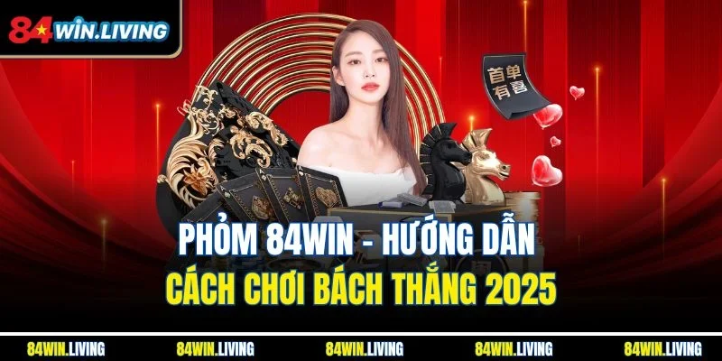 Phỏm 84Win