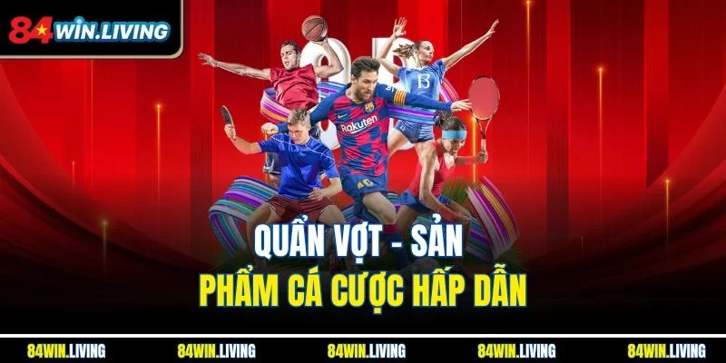 Quẩn vợt - Sản phẩm cá cược hấp dẫn