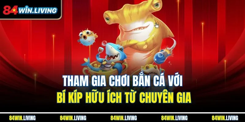 Tham gia chơi bắn cá với bí kíp hữu ích từ chuyên gia