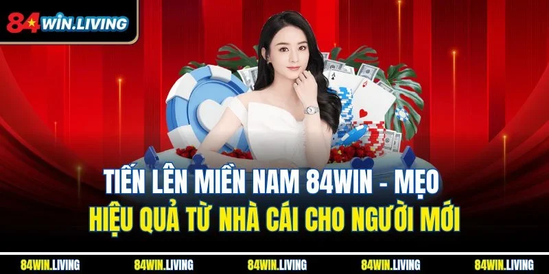 Tiến lên miền Nam 84Win