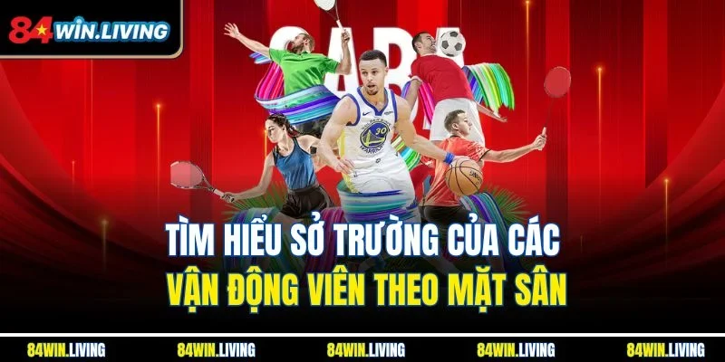 Tìm hiểu sở trường của các vận động viên theo mặt sân